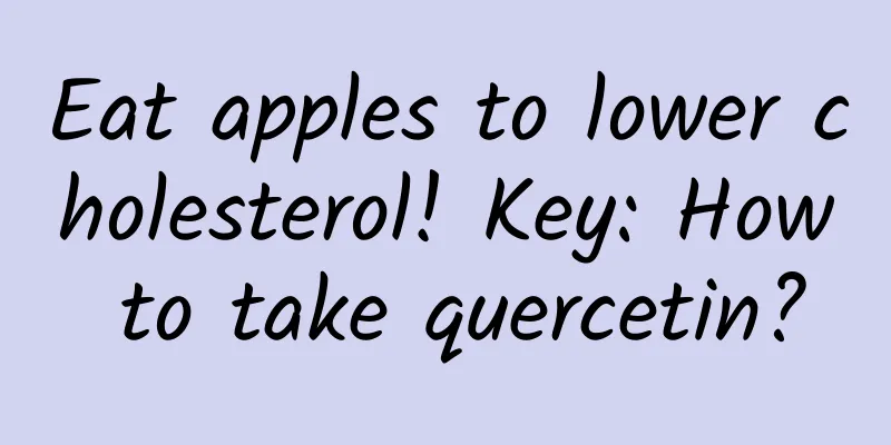 Eat apples to lower cholesterol! Key: How to take quercetin?