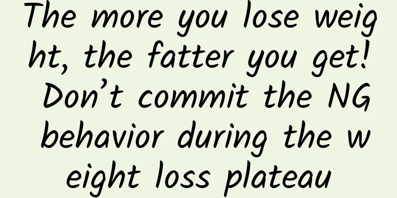 The more you lose weight, the fatter you get! Don’t commit the NG behavior during the weight loss plateau