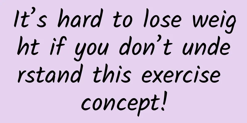 It’s hard to lose weight if you don’t understand this exercise concept!