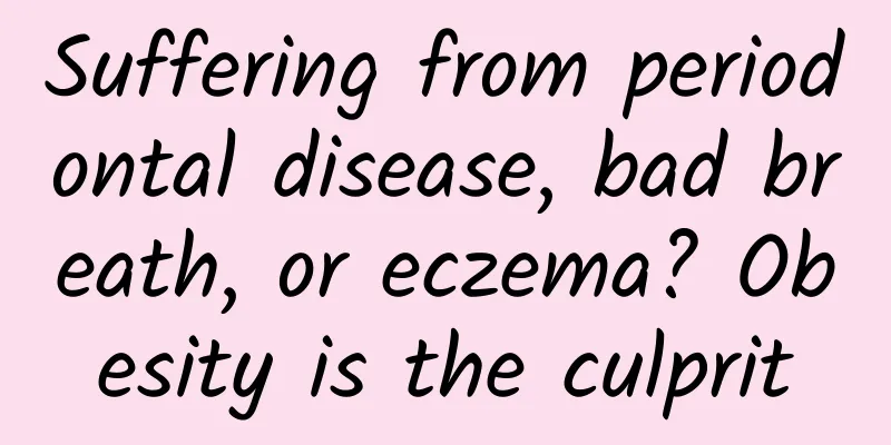 Suffering from periodontal disease, bad breath, or eczema? Obesity is the culprit