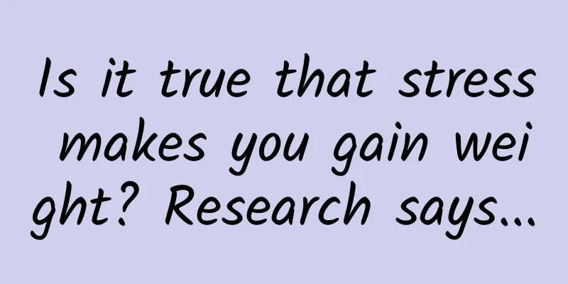 Is it true that stress makes you gain weight? Research says...