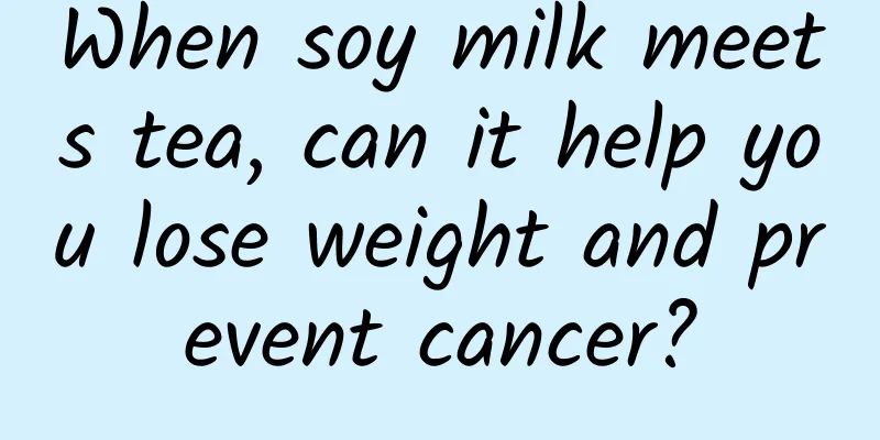When soy milk meets tea, can it help you lose weight and prevent cancer?