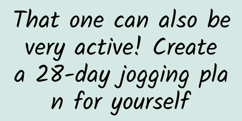 That one can also be very active! Create a 28-day jogging plan for yourself