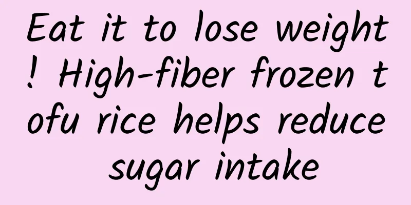 Eat it to lose weight! High-fiber frozen tofu rice helps reduce sugar intake