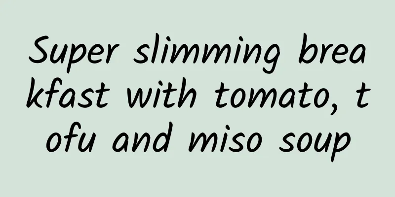 Super slimming breakfast with tomato, tofu and miso soup