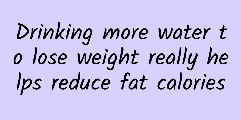 Drinking more water to lose weight really helps reduce fat calories