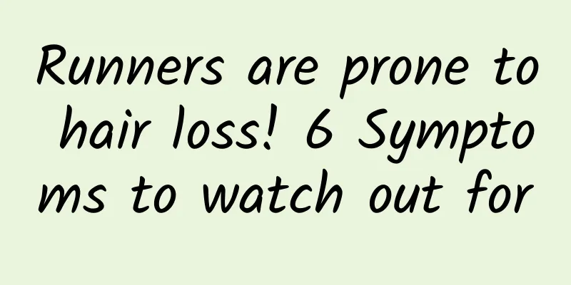 Runners are prone to hair loss! 6 Symptoms to watch out for