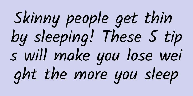 Skinny people get thin by sleeping! These 5 tips will make you lose weight the more you sleep