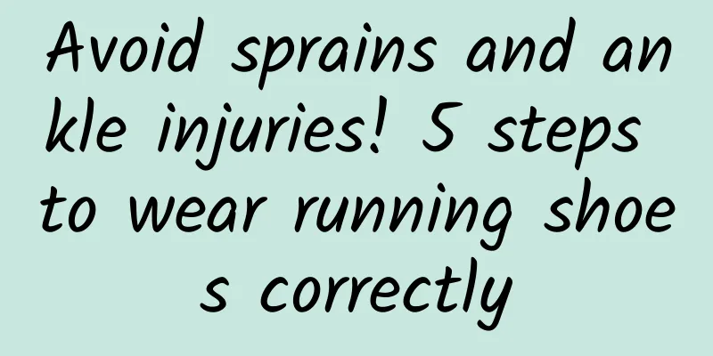 Avoid sprains and ankle injuries! 5 steps to wear running shoes correctly