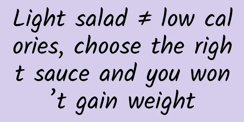 Light salad ≠ low calories, choose the right sauce and you won’t gain weight