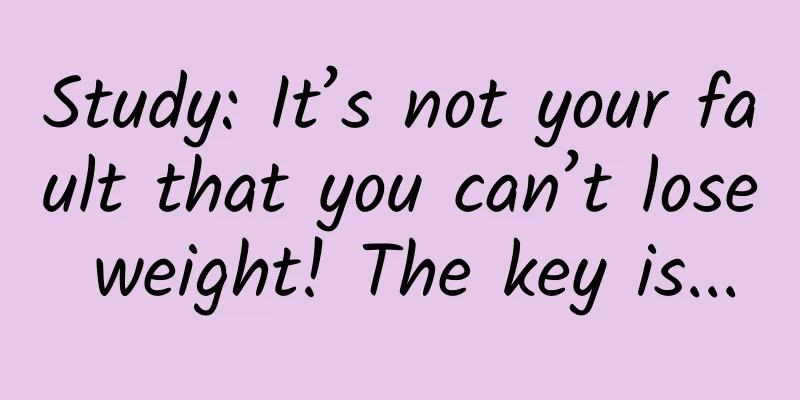Study: It’s not your fault that you can’t lose weight! The key is...
