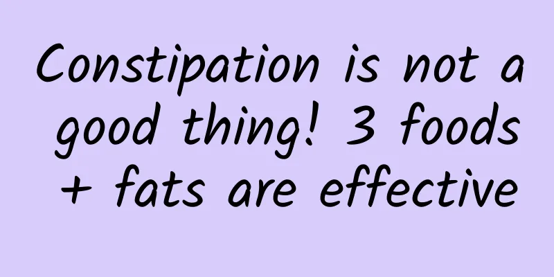 Constipation is not a good thing! 3 foods + fats are effective