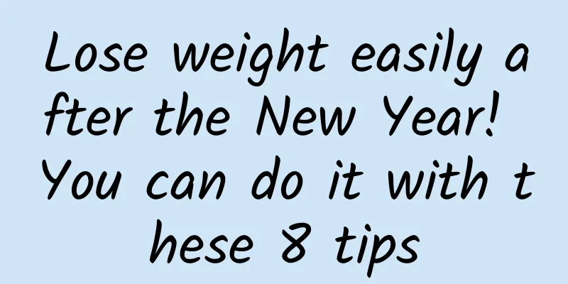 Lose weight easily after the New Year! You can do it with these 8 tips
