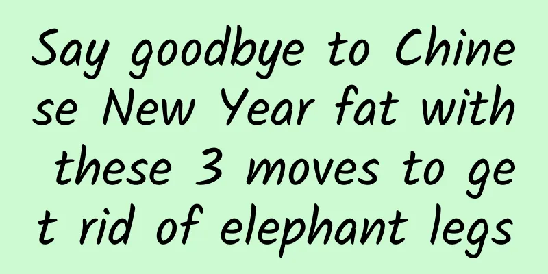 Say goodbye to Chinese New Year fat with these 3 moves to get rid of elephant legs