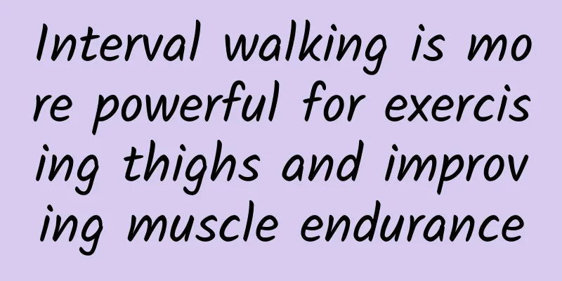 Interval walking is more powerful for exercising thighs and improving muscle endurance