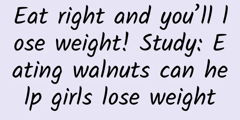 Eat right and you’ll lose weight! Study: Eating walnuts can help girls lose weight