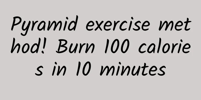 Pyramid exercise method! Burn 100 calories in 10 minutes