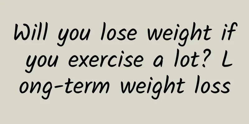 Will you lose weight if you exercise a lot? Long-term weight loss