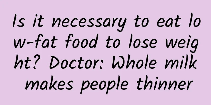 Is it necessary to eat low-fat food to lose weight? Doctor: Whole milk makes people thinner