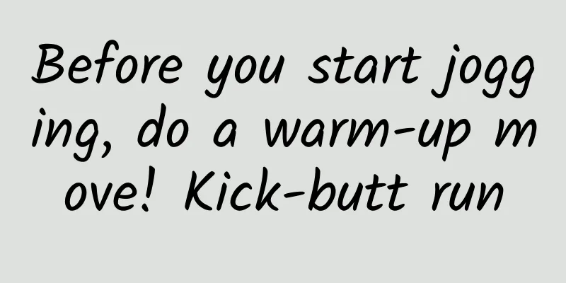 Before you start jogging, do a warm-up move! Kick-butt run