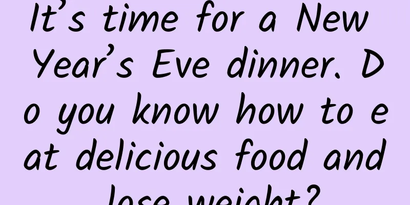 It’s time for a New Year’s Eve dinner. Do you know how to eat delicious food and lose weight?