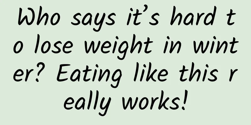 Who says it’s hard to lose weight in winter? Eating like this really works!