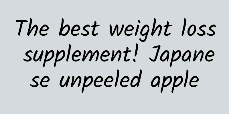 The best weight loss supplement! Japanese unpeeled apple