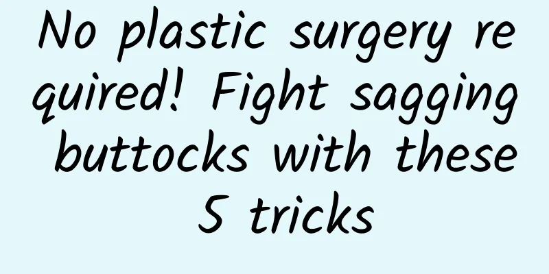 No plastic surgery required! Fight sagging buttocks with these 5 tricks