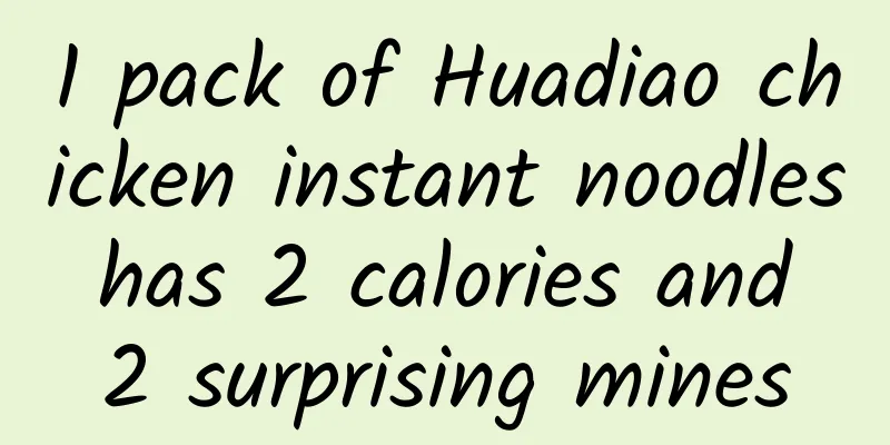 1 pack of Huadiao chicken instant noodles has 2 calories and 2 surprising mines