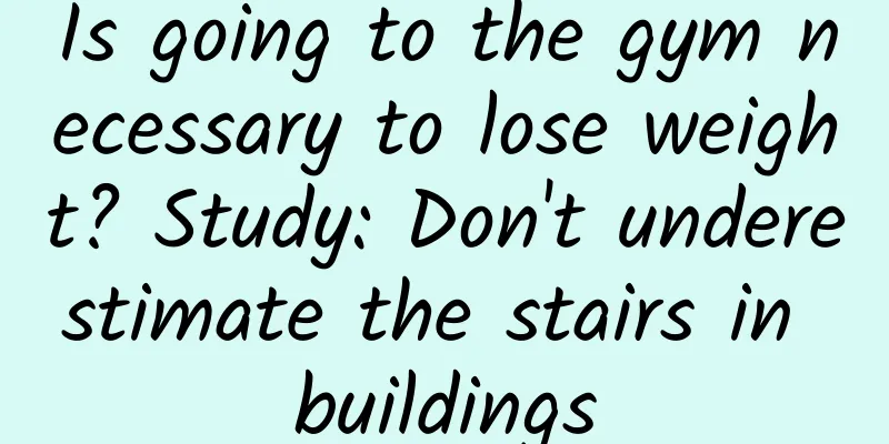 Is going to the gym necessary to lose weight? Study: Don't underestimate the stairs in buildings