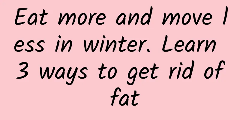 Eat more and move less in winter. Learn 3 ways to get rid of fat