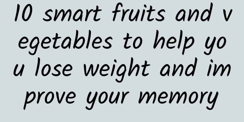 10 smart fruits and vegetables to help you lose weight and improve your memory