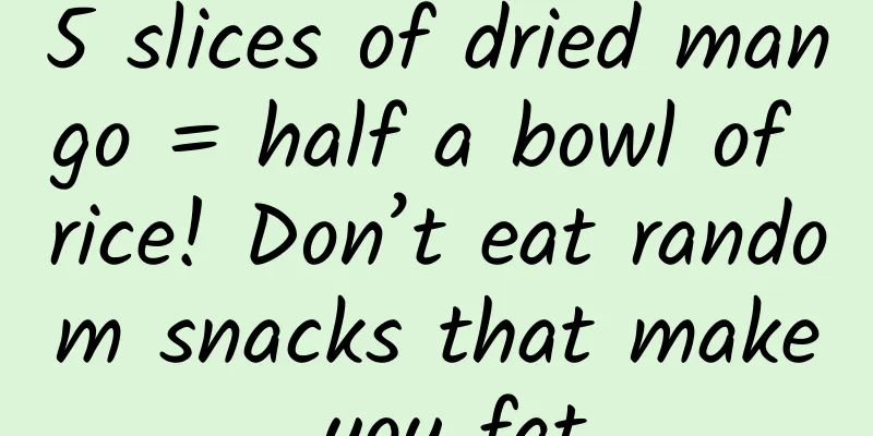 5 slices of dried mango = half a bowl of rice! Don’t eat random snacks that make you fat