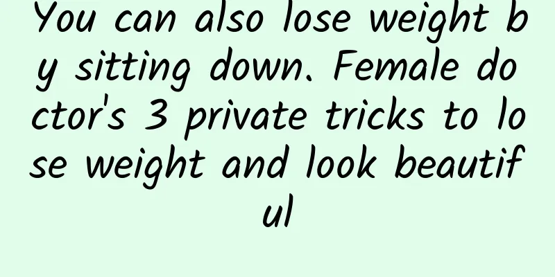 You can also lose weight by sitting down. Female doctor's 3 private tricks to lose weight and look beautiful