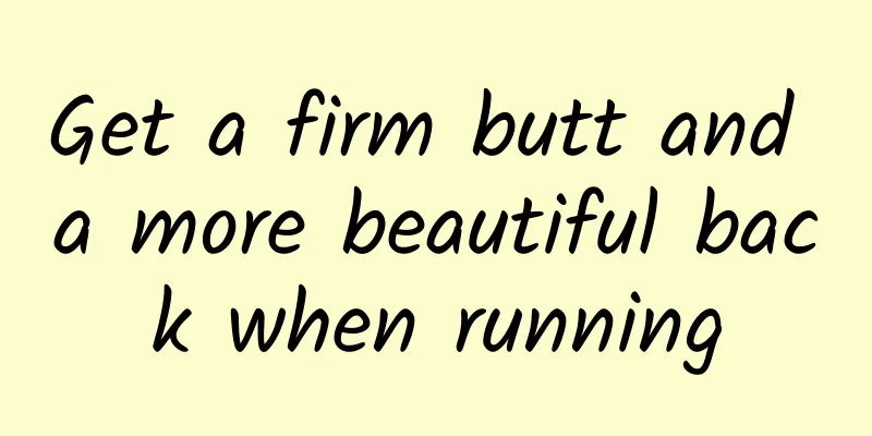Get a firm butt and a more beautiful back when running