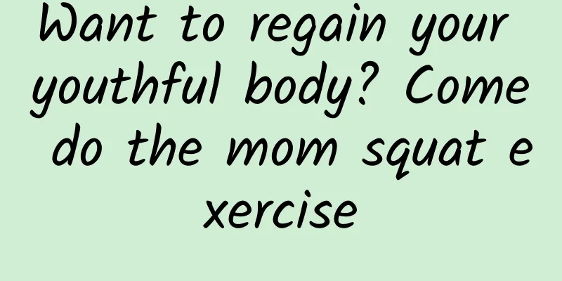 Want to regain your youthful body? Come do the mom squat exercise
