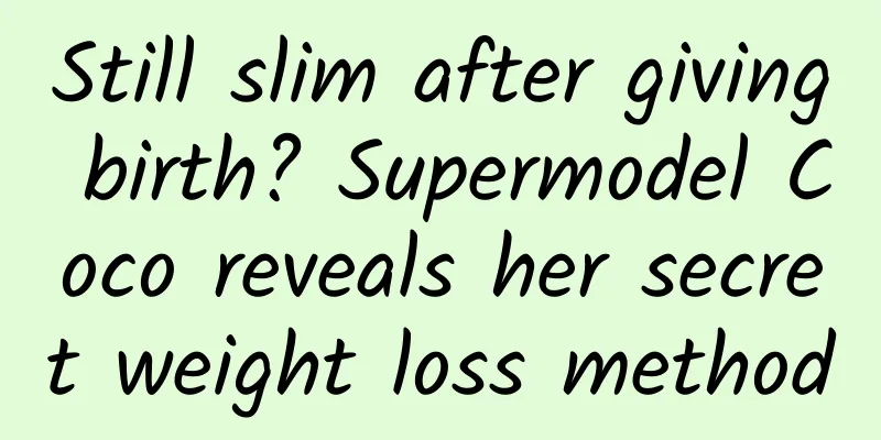 Still slim after giving birth? Supermodel Coco reveals her secret weight loss method