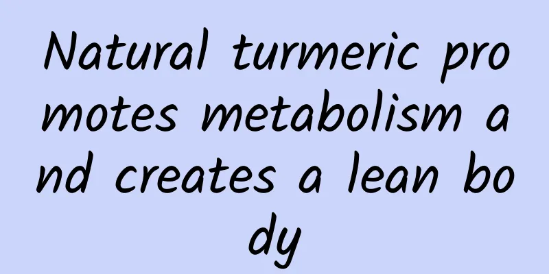 Natural turmeric promotes metabolism and creates a lean body