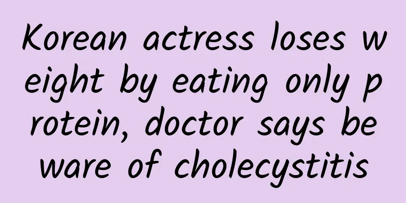 Korean actress loses weight by eating only protein, doctor says beware of cholecystitis