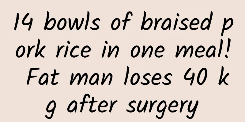 14 bowls of braised pork rice in one meal! Fat man loses 40 kg after surgery