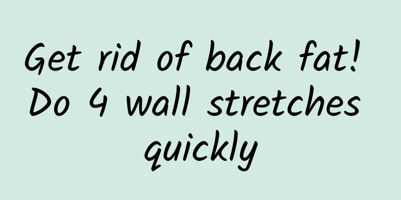 Get rid of back fat! Do 4 wall stretches quickly