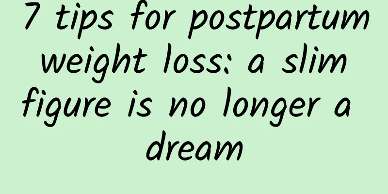 7 tips for postpartum weight loss: a slim figure is no longer a dream