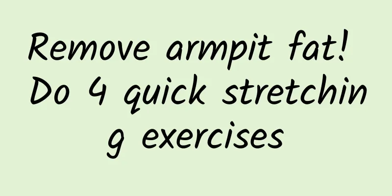 Remove armpit fat! Do 4 quick stretching exercises