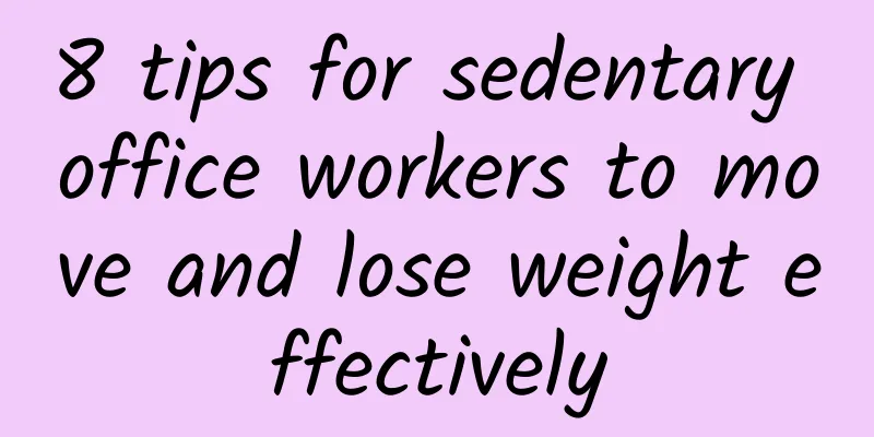 8 tips for sedentary office workers to move and lose weight effectively