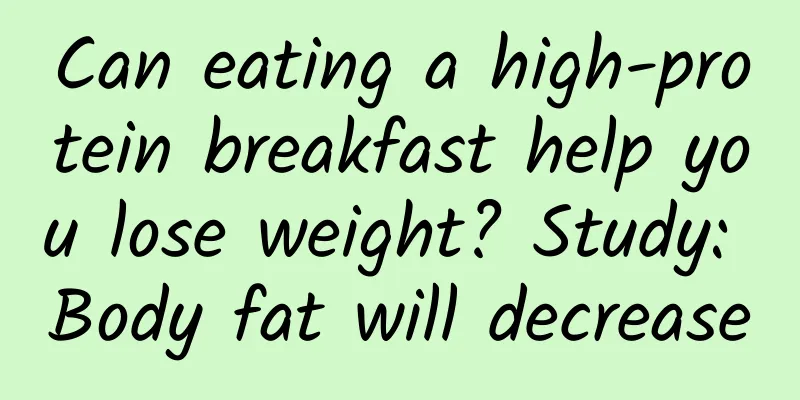 Can eating a high-protein breakfast help you lose weight? Study: Body fat will decrease