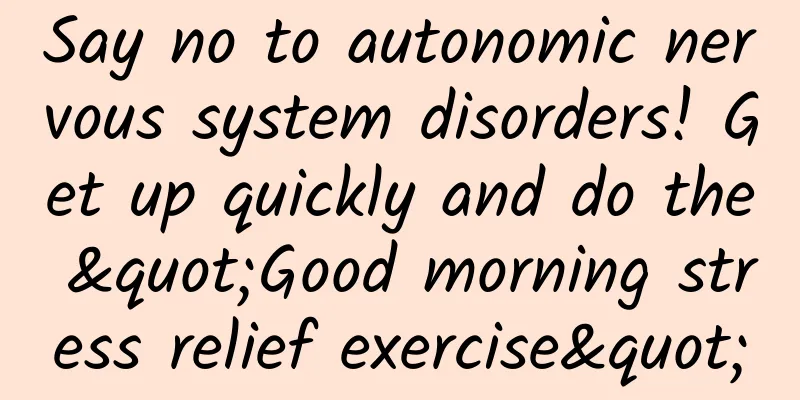 Say no to autonomic nervous system disorders! Get up quickly and do the "Good morning stress relief exercise"
