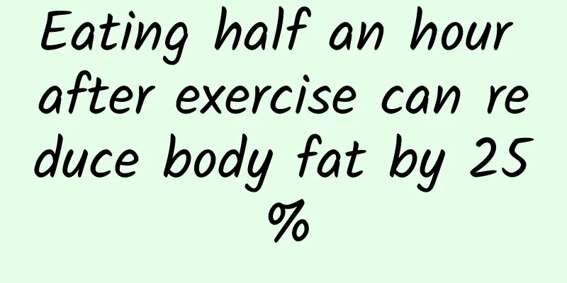 Eating half an hour after exercise can reduce body fat by 25%