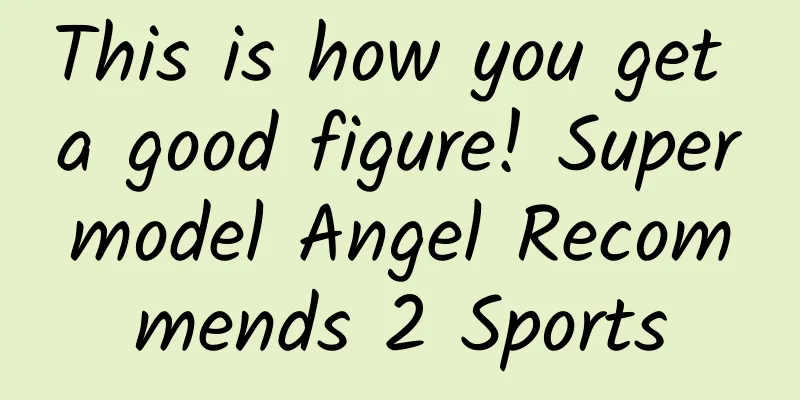 This is how you get a good figure! Supermodel Angel Recommends 2 Sports