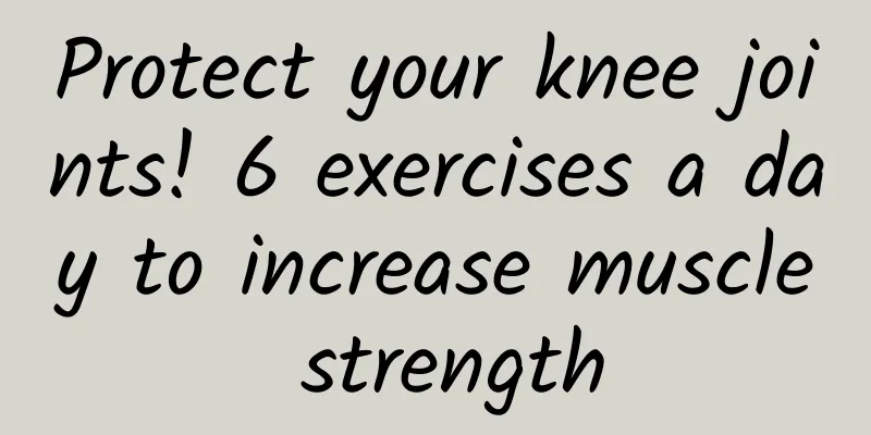 Protect your knee joints! 6 exercises a day to increase muscle strength