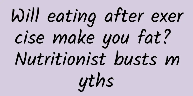 Will eating after exercise make you fat? Nutritionist busts myths